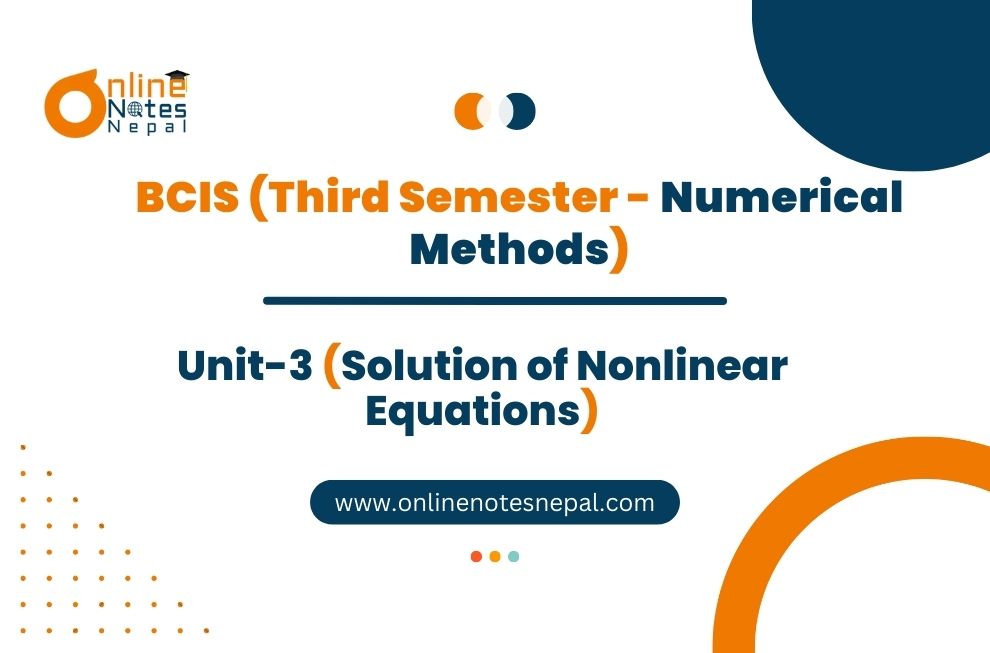 Unit III: Solution of Nonlinear Equations